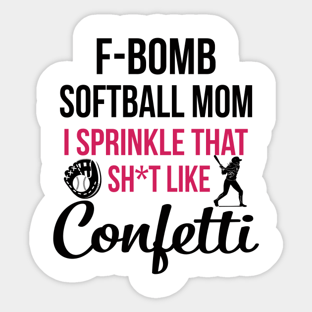 F-bomb Softball Mom I Sprinkle That Sht Like Confetti Sticker by heryes store